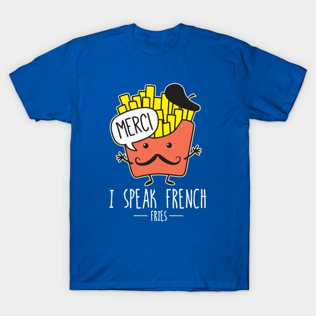 I Speak French Fries T-Shirt by DetourShirts